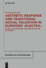 Aesthetic Response and Traditional Social Valuation in Euripides' ?Electra? -  Nicholas Baechle