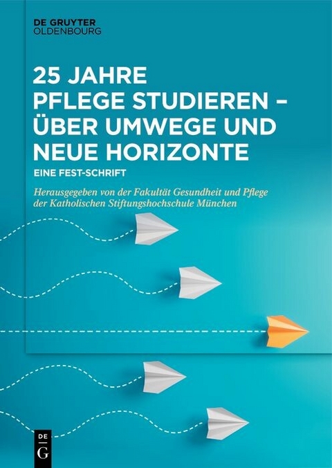 25 Jahre Pflege studieren - Über Umwege und neue Horizonte - 