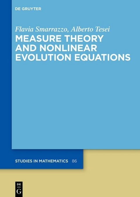 Measure Theory and Nonlinear Evolution Equations -  Flavia Smarrazzo,  Alberto Tesei