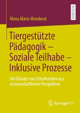 Tiergestützte Pädagogik – Soziale Teilhabe – Inklusive Prozesse - Mona Maria Mombeck