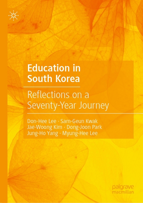 Education in South Korea - Don-Hee Lee, Sam-Geun Kwak, Jae-Woong Kim, Dong-Joon Park, Jung-Ho Yang, Myung-Hee Lee