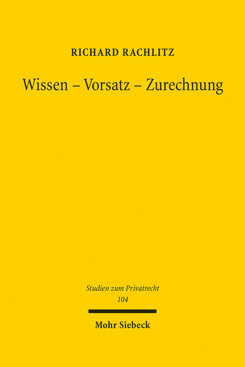 Wissen - Vorsatz - Zurechnung -  Richard Rachlitz