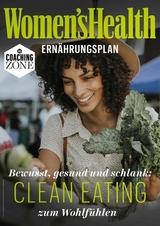 WOMEN'S HEALTH Ernährungsplan: Clean Eating zum Wohlfühlen -  Women`s Health