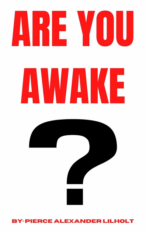 Are You Awake? -  Pierce Alexander Lilholt