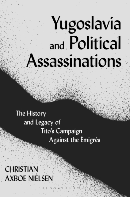 Yugoslavia and Political Assassinations -  Nielsen Christian Axboe Nielsen