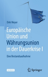 Europäische Union und Währungsunion in der Dauerkrise I - Dirk Meyer