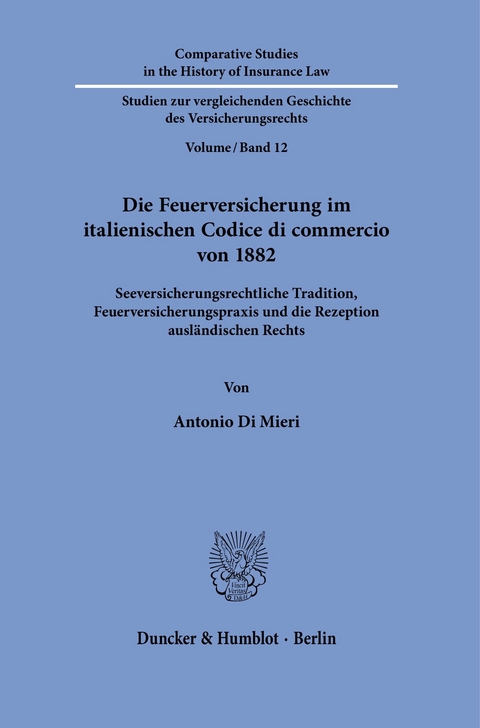 Die Feuerversicherung im italienischen Codice di commercio von 1882. -  Antonio Di Mieri