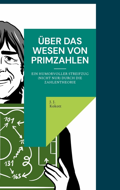 Über das Wesen von Primzahlen -  J. J. Kokott