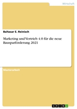 Marketing und Vertrieb 4.0 für die neue Bausparförderung 2021 - Baltasar E. Reinisch