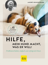 Hilfe, mein Hund macht, was er will! -  André Henkelmann