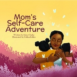 Mom's Self-Care Adventure - Erica Clarke