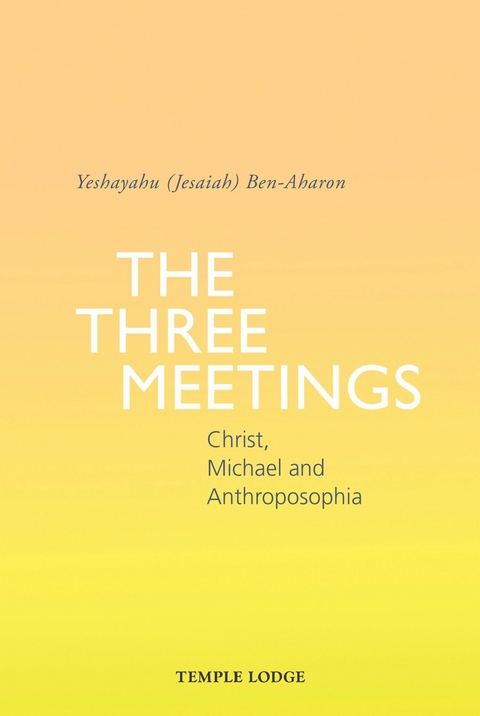 The Three Meetings - Yeshayahu (Jesaiah) Ben-Aharon