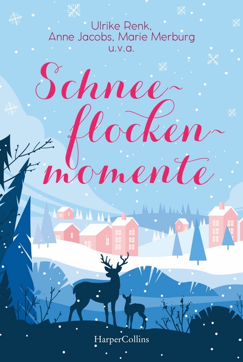 Schneeflockenmomente - Beate Maly, Anne Jacobs, Nicole Steyer, Svenja Lassen, Ulrike Renk, Rena Rosenthal, Marie Merburg, Jana Lukas, Petra Schier