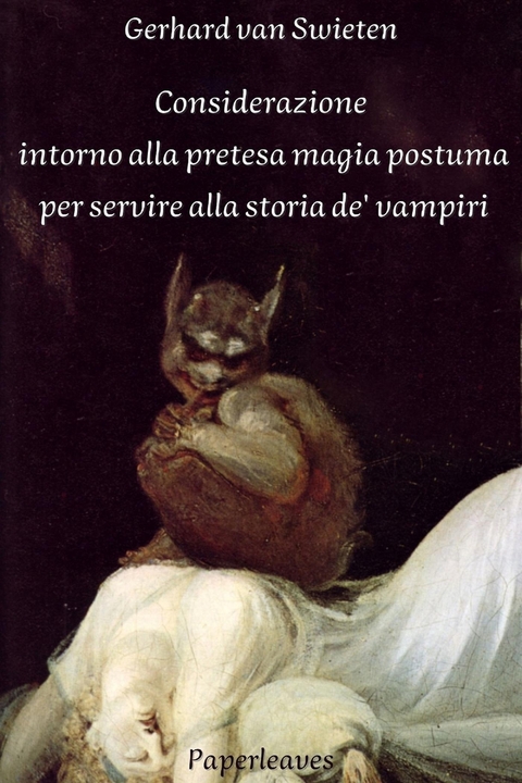 Considerazione intorno alla pretesa magia postuma per servire alla storia de' vampiri - Gerhard van Swieten