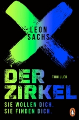 Der Zirkel. Sie wollen dich. Sie finden dich. - Leon Sachs