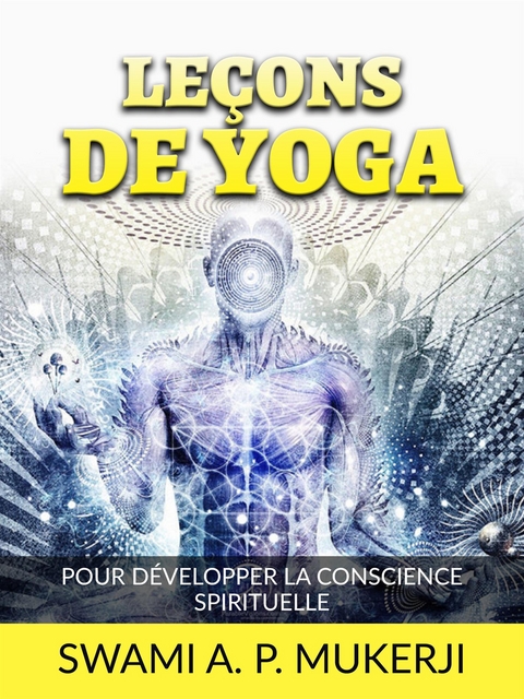 Leçons de Yoga (Traduit) - Swami A. P. Mucherji