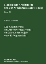 Die Kodifizierung des Arbeitsvertragsrechts – ein Jahrhundertprojekt ohne Erfolgsaussicht? - Enrico Iannone