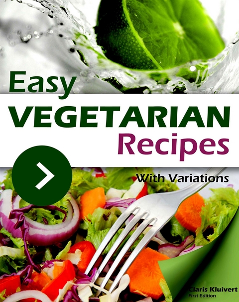 Easy Vegetarian Recipes With Variations - Claris Kluivert