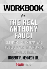 Workbook on The Real Anthony Fauci: Bill Gates, Big Pharma, and the Global War on Democracy and Public Health (Children’s Health Defense) by Robert F. Kennedy Jr. (Fun Facts & Trivia Tidbits) -  PowerNotes