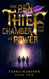 The Pen Thief and the Chamber of Power - Tasha Madison