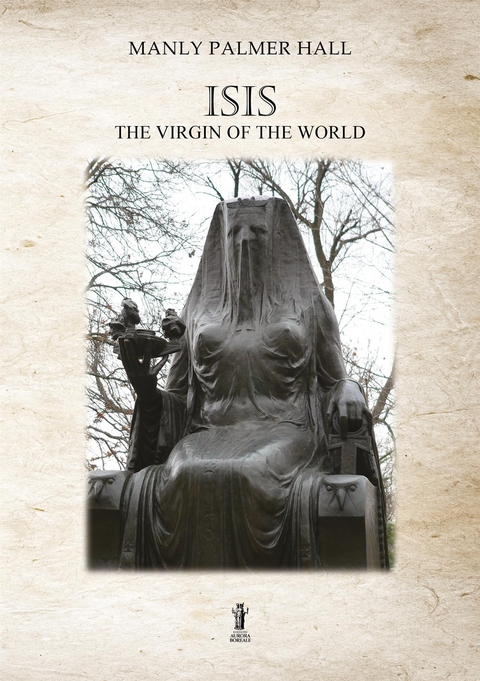 Isis, the Virgin of the World - Manly Palmer Hall