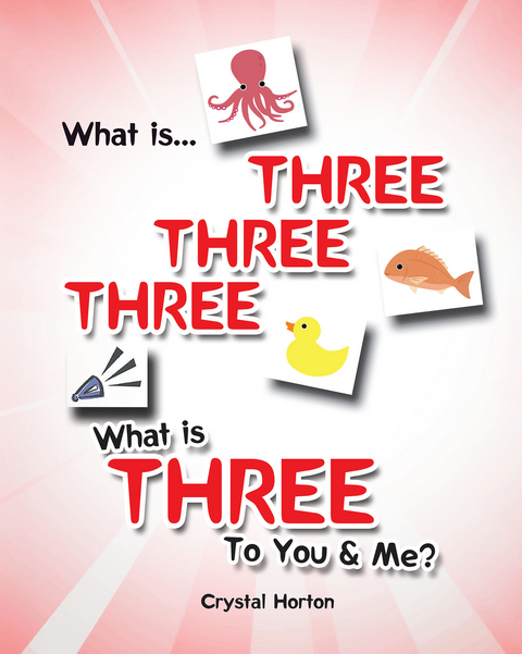 What is Three Three Three-What is Three to You & Me? - Crystal Horton