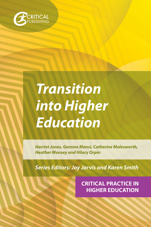 Transition into Higher Education -  Harriet Jones,  Gemma Mansi,  Catherine Molesworth,  Heather Monsey,  Hilary Orpin