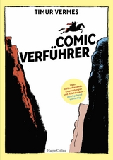 Comicverführer – Über 250 aufregende Empfehlungen und Abbildungen – durchgehend vierfarbig - Timur Vermes