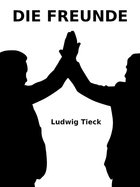 Die Freunde - Ludwig Tieck