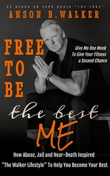 Free to Be the Best Me - Anson B. Walker