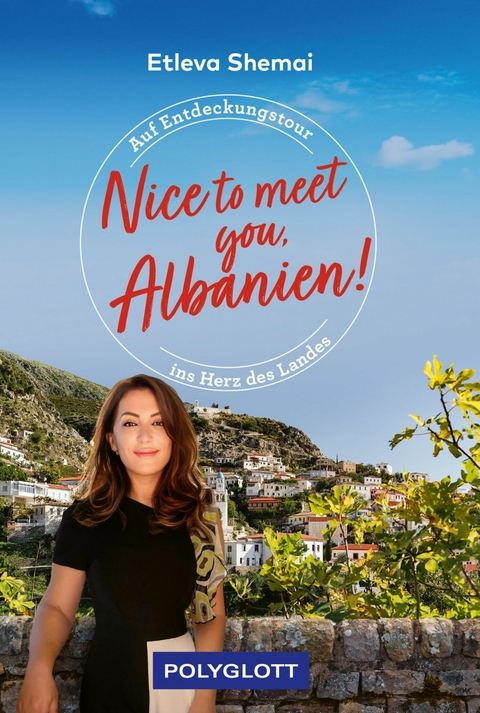 Nice to meet you, Albanien! - Luisa Willmann, Etleva Shemai, Lutz Jäkel (Fotograf)