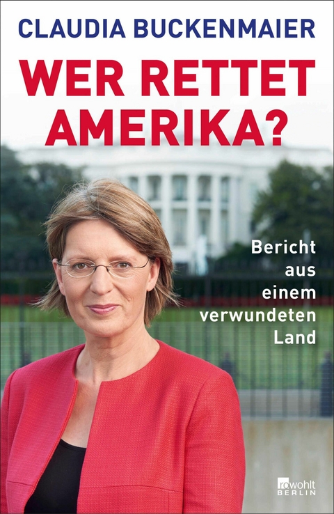 Wer rettet Amerika? -  Claudia Buckenmaier