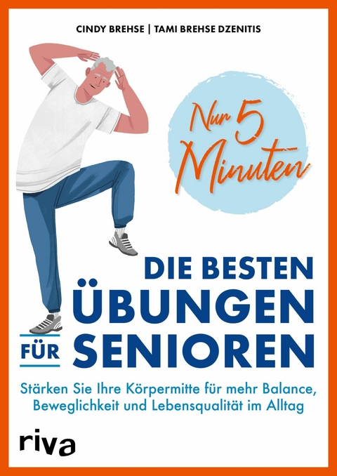 Nur 5 Minuten - Die besten Übungen für Senioren -  Cindy Brehse,  Tami Brehse Dzenitis