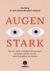 Augenstark - Ilse König, Beatrix Neumaier-Ammerer