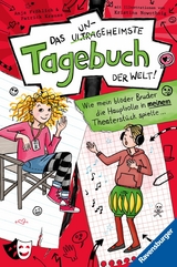 Das ungeheimste Tagebuch der Welt!, Band 4: Wie mein blöder Bruder die Hauptrolle in meinem Theaterstück spielte ... -  Anja Fröhlich,  Patrick Krause