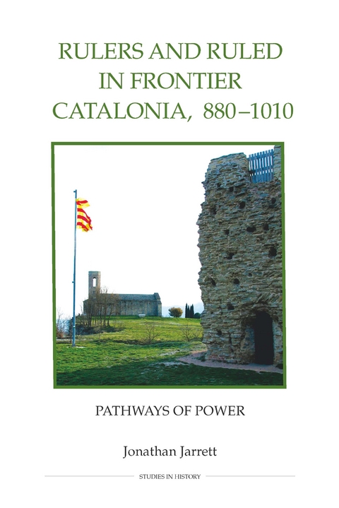 Rulers and Ruled in Frontier Catalonia, 880-1010 - Jonathan Jarrett