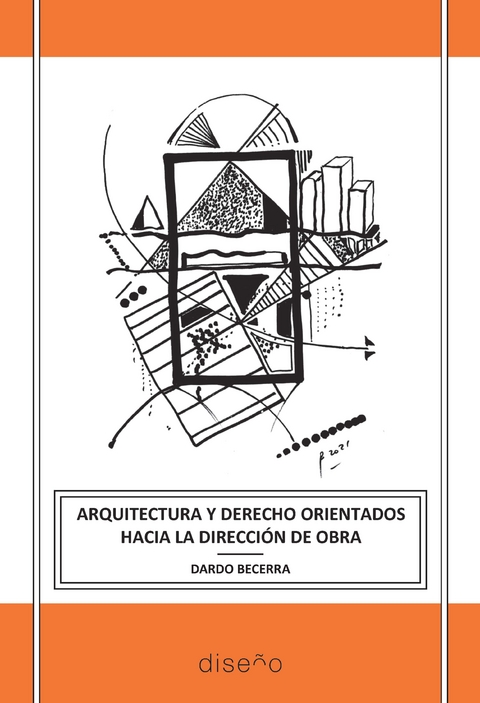 Arquitectura y derecho orientados hacia la direccion de obra - Dardo Becerra