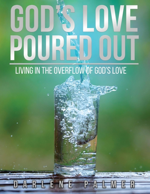 God's Love Poured Out -  Darlene Palmer