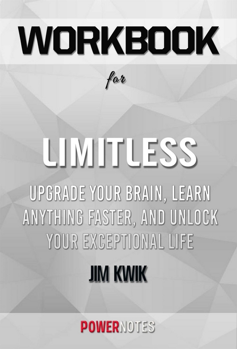 Workbook on Limitless: Upgrade Your Brain, Learn Anything Faster, and Unlock Your Exceptional Life by Jim Kwik (Fun Facts & Trivia Tidbits) -  PowerNotes