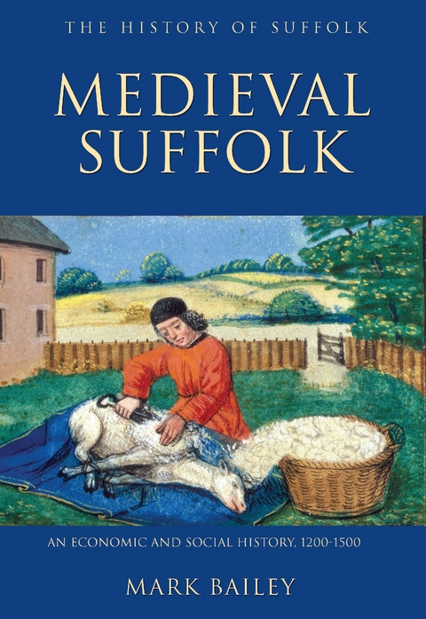 Medieval Suffolk: An Economic and Social History, 1200-1500 -  Mark Bailey