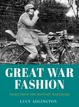 Great War Fashion -  Lucy Adlington