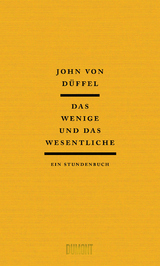 Das Wenige und das Wesentliche -  John Düffel