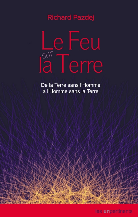 Le Feu sur la Terre - Richard Pazdej