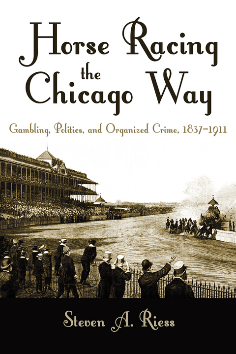 Horse Racing the Chicago Way - Steven Riess