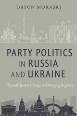 Party Politics in Russia and Ukraine -  Bryon Moraski