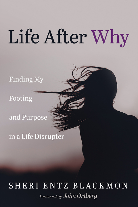 Life After Why -  Sheri Entz Blackmon