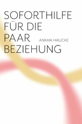 Soforthilfe für die Paarbeziehung -  Ankha Haucke