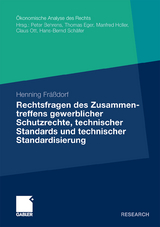 Rechtsfragen des Zusammentreffens gewerblicher Schutzrechte, technischer Standards und technischer Standardisierung - Henning Fräßdorf