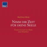 Nimm dir Zeit für deine Seele (mit Audio-CD) - Mala, Matthias