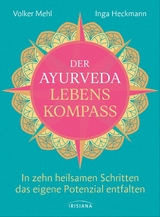 Der Ayurveda-Lebenskompass - Volker Mehl, Inga Heckmann